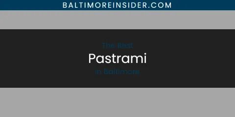 Ranked: Best Pastrami in Baltimore
