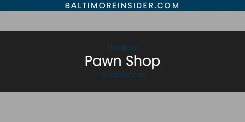 The Best Pawn Shop in Baltimore