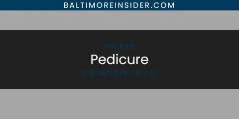 Ranked: Best Pedicure in Baltimore County