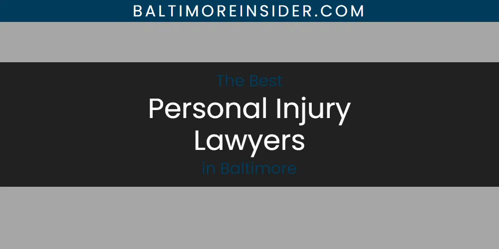 The Absolute Best Personal Injury Lawyers in Baltimore  [Updated 2025]