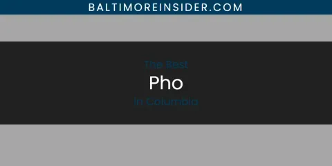 Discover the Best Pho in Columbia