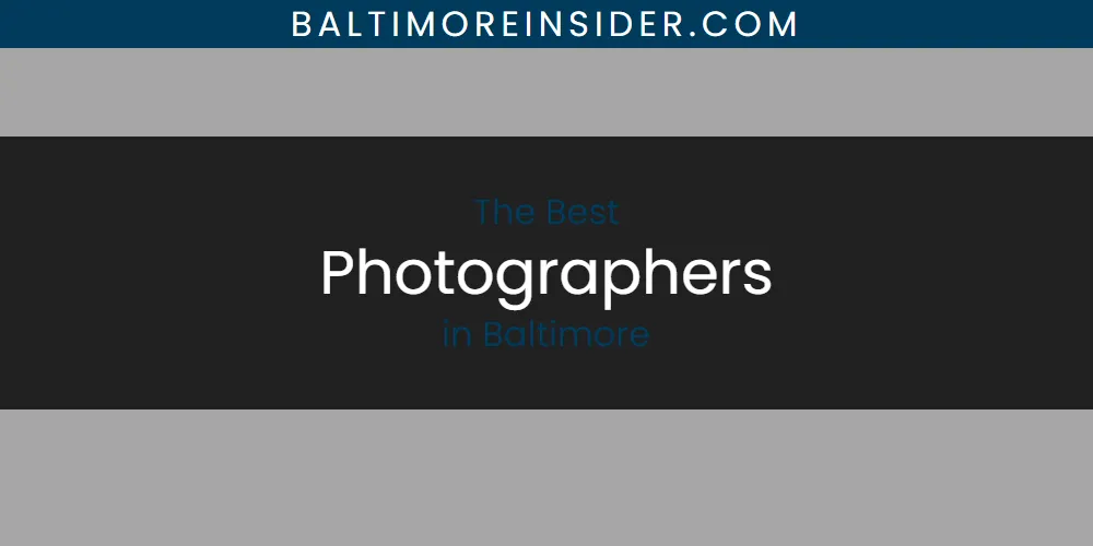 Best Photographers in Baltimore: 2026 Ultimate Guide