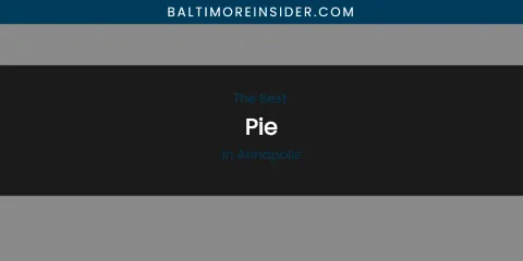 The Absolute Best Pie in Annapolis