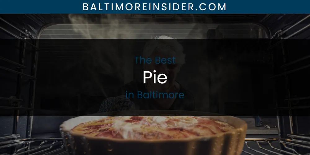 The Absolute Best Pie in Baltimore  [Updated 2025]