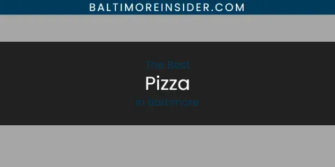 Guide to Best Pizza in Baltimore