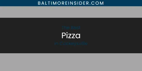The Best Pizza in Cockeysville
