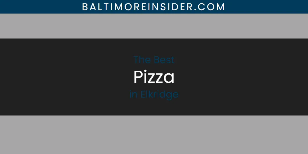 The Absolute Best Pizza in Elkridge  [Updated 2025]