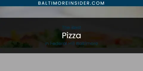 Guide to Best Pizza in Federal Hill Baltimore