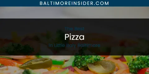Little Italy Baltimore's Best Pizza Spots