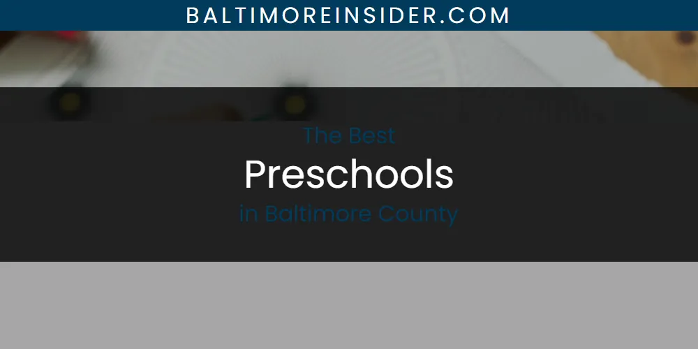 The Absolute Best Preschools in Baltimore County  [Updated 2025]