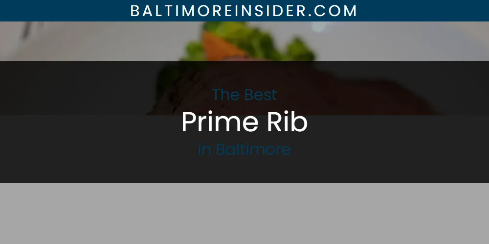 The Absolute Best Prime Rib in Baltimore  [Updated 2025]
