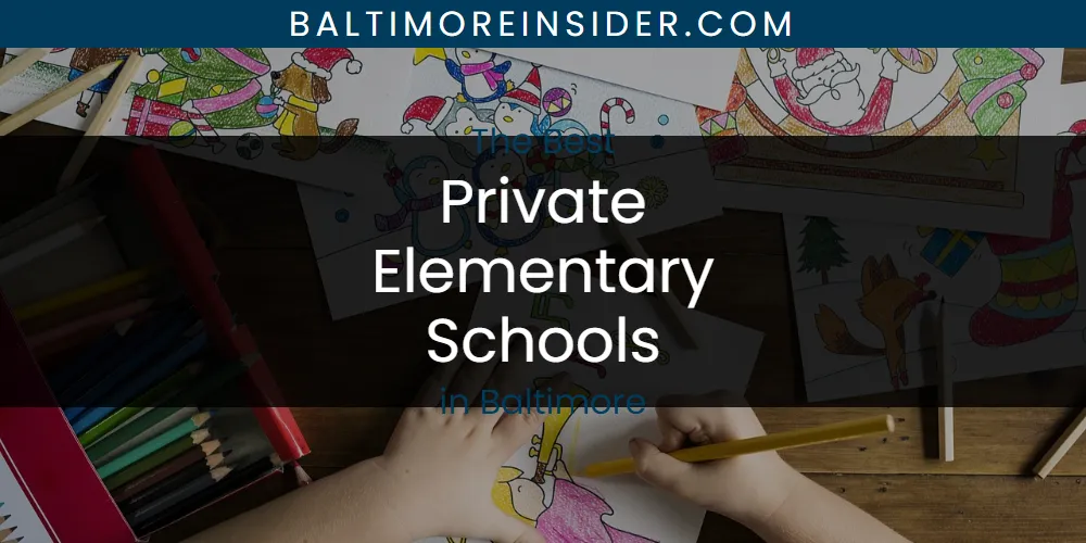 The Absolute Best Private Elementary Schools in Baltimore  [Updated 2025]