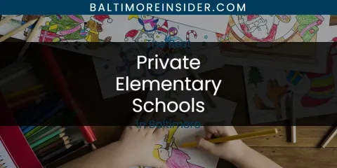 The Top-Rated Private Elementary Schools in Baltimore