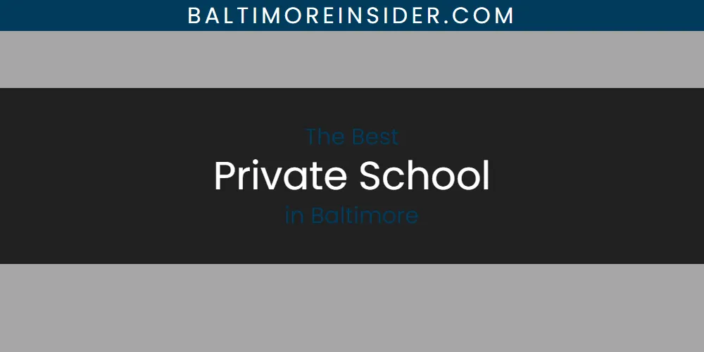 The Absolute Best Private School in Baltimore  [Updated 2025]