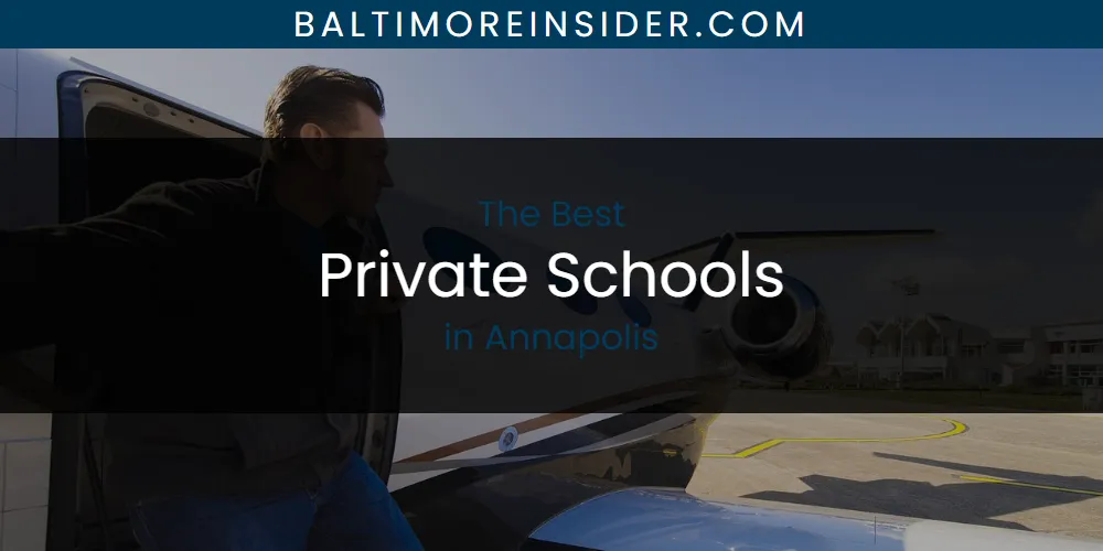 The Absolute Best Private Schools in Annapolis  [Updated 2025]