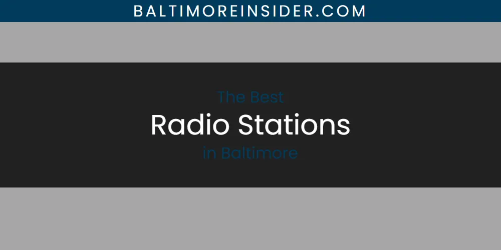 The Absolute Best Radio Stations in Baltimore  [Updated 2025]