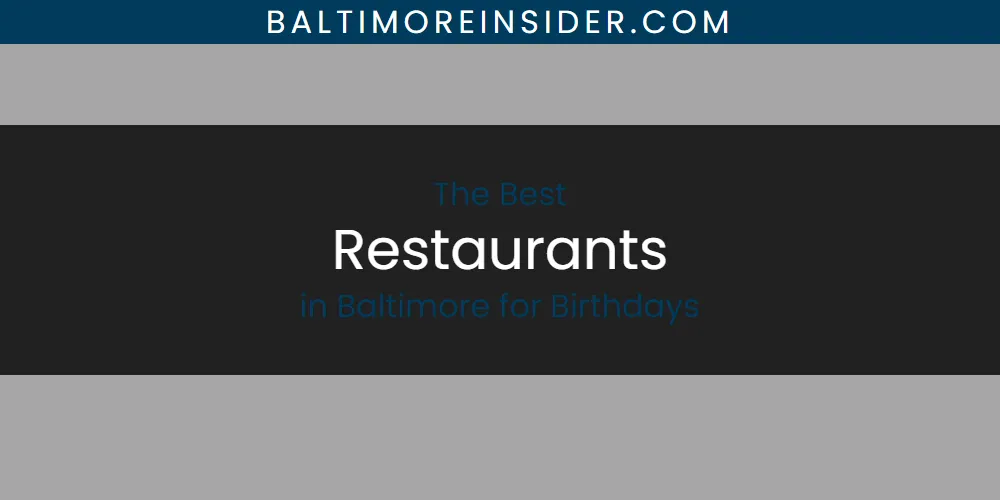 Best Restaurants in Baltimore for Birthdays: Our Expert Picks for 2026