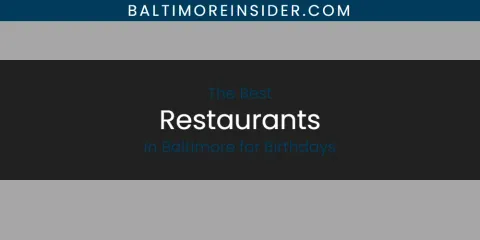 Best Restaurants in Baltimore for Birthdays: Our Expert Picks