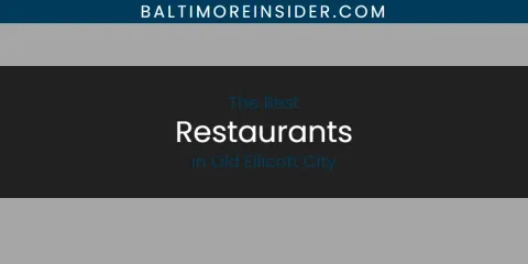Best Restaurants in Old Ellicott City: Complete Guide
