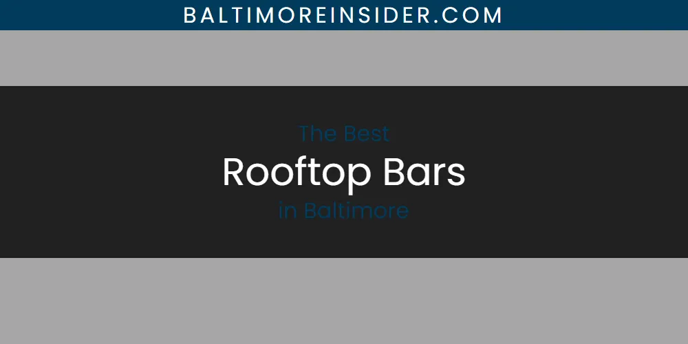 The Absolute Best Rooftop Bars in Baltimore  [Updated 2025]