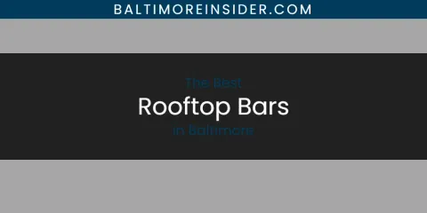 The Best Rooftop Bars in Baltimore List