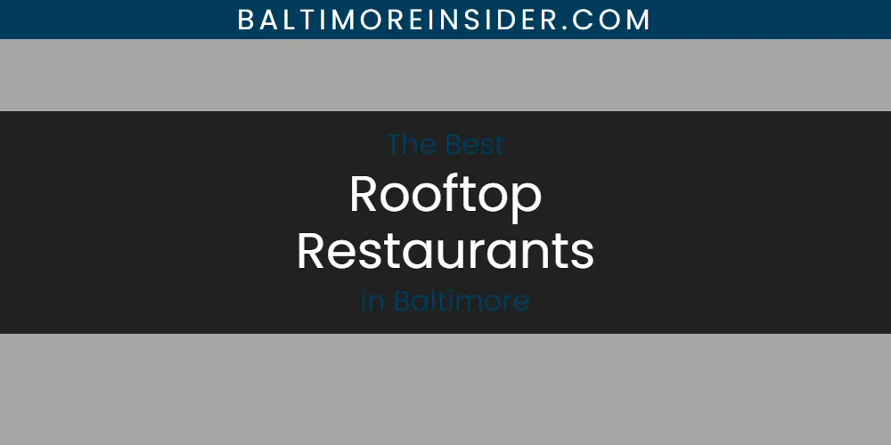 The Absolute Best Rooftop Restaurants in Baltimore  [Updated 2025]
