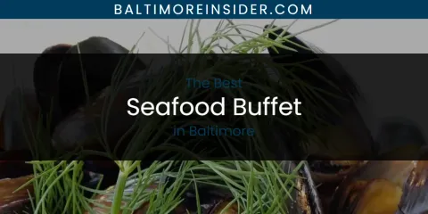 Baltimore's Best Seafood Buffet Spots