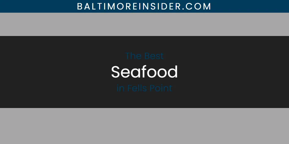 Discover the Best Seafood in Fells Point (2026)