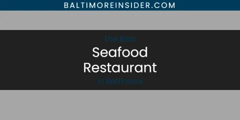 Guide to Best Seafood Restaurant in Baltimore