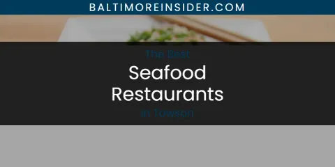 The Top-Rated Seafood Restaurants in Towson