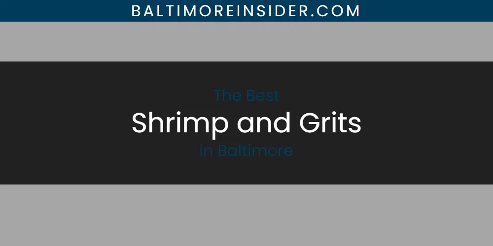 The Absolute Best Shrimp and Grits in Baltimore  [Updated 2025]