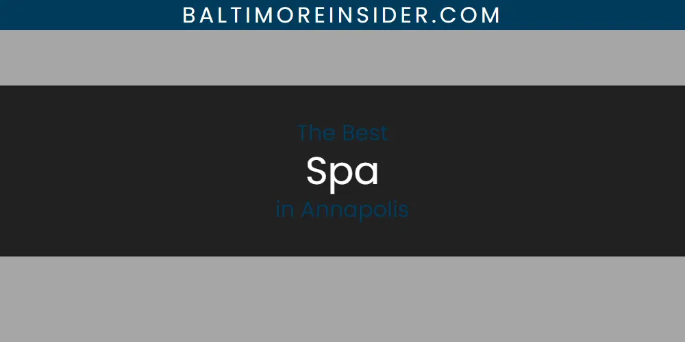 2026 Guide to Best Spa in Annapolis