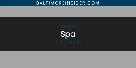 Guide to Best Spa in Annapolis