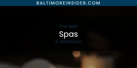 Ranked: Best Spas in Baltimore