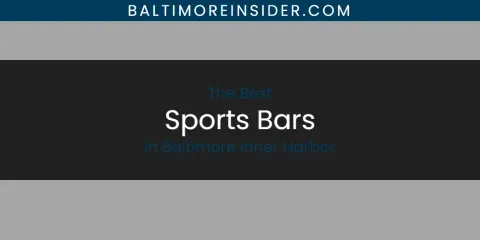 Ranked: Best Sports Bars in Baltimore Inner Harbor