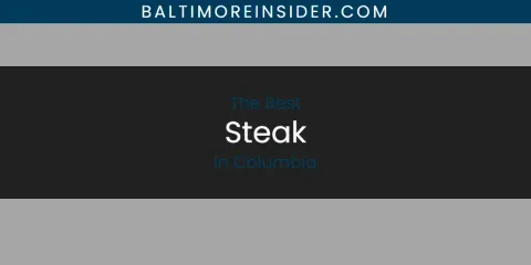 Best Steak in Columbia: Our Expert Picks