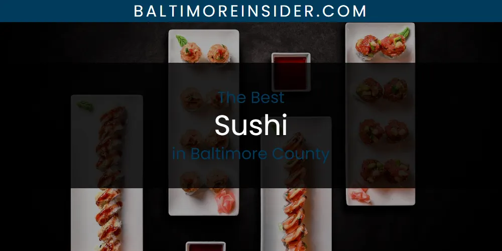 The Absolute Best Sushi in Baltimore County  [Updated 2025]