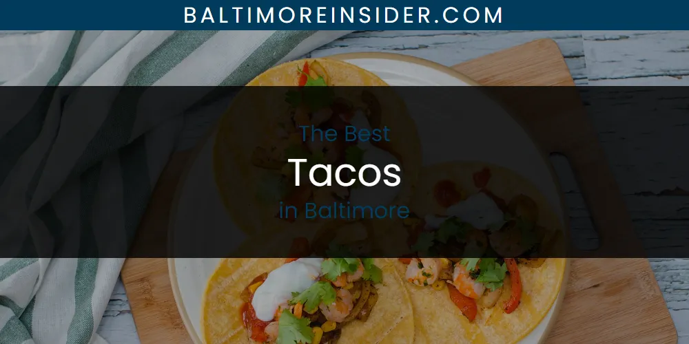 2026 Guide to Best Tacos in Baltimore