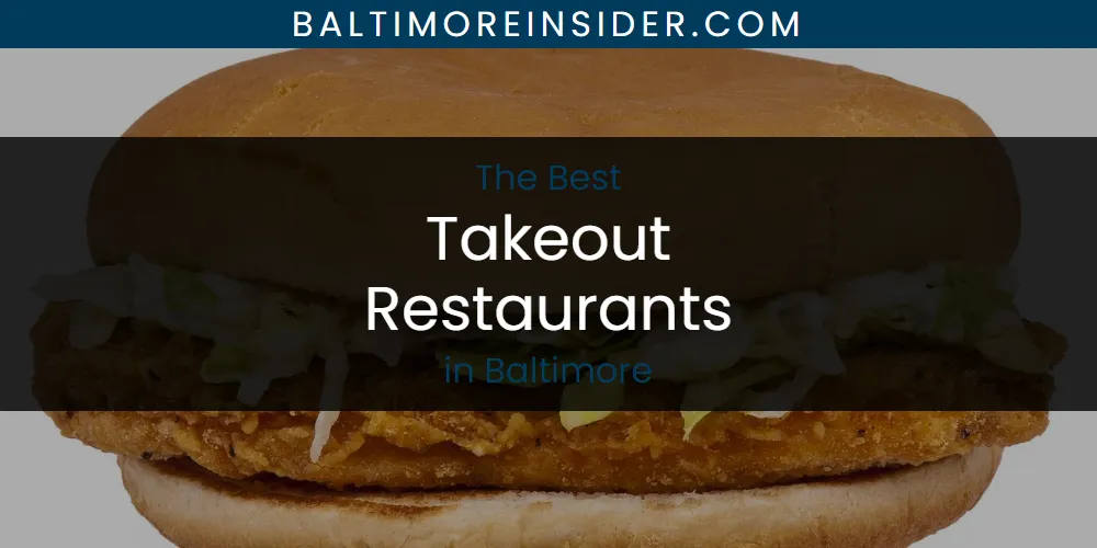 The 2026 Best Takeout Restaurants in Baltimore List