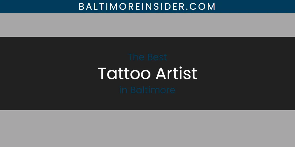 Discover the Best Tattoo Artist in Baltimore (2026)