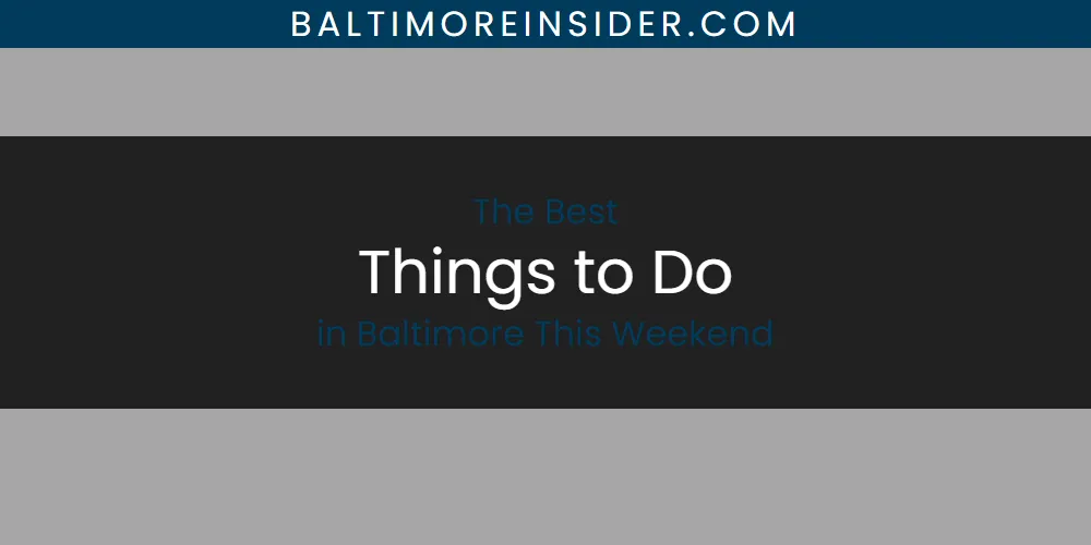 Best Things to Do in Baltimore This Weekend: 2026 Ultimate Guide