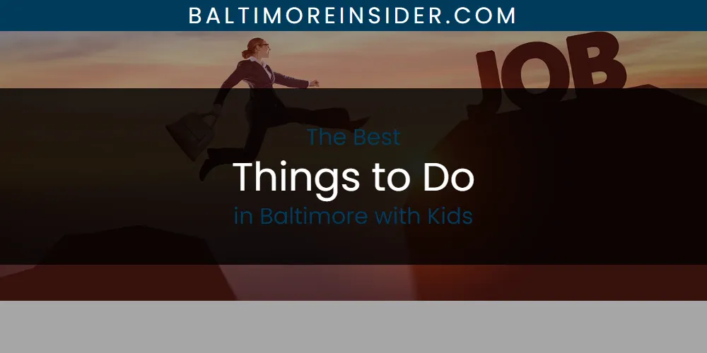 The Absolute Best Things to Do in Baltimore with Kids  [Updated 2025]