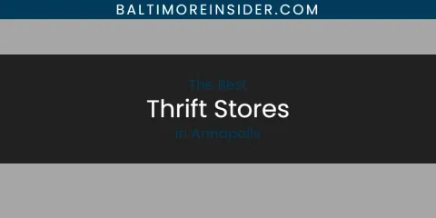 Ranked: Best Thrift Stores in Annapolis