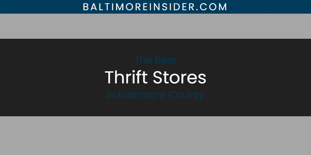 The Absolute Best Thrift Stores in Baltimore County  [Updated 2025]
