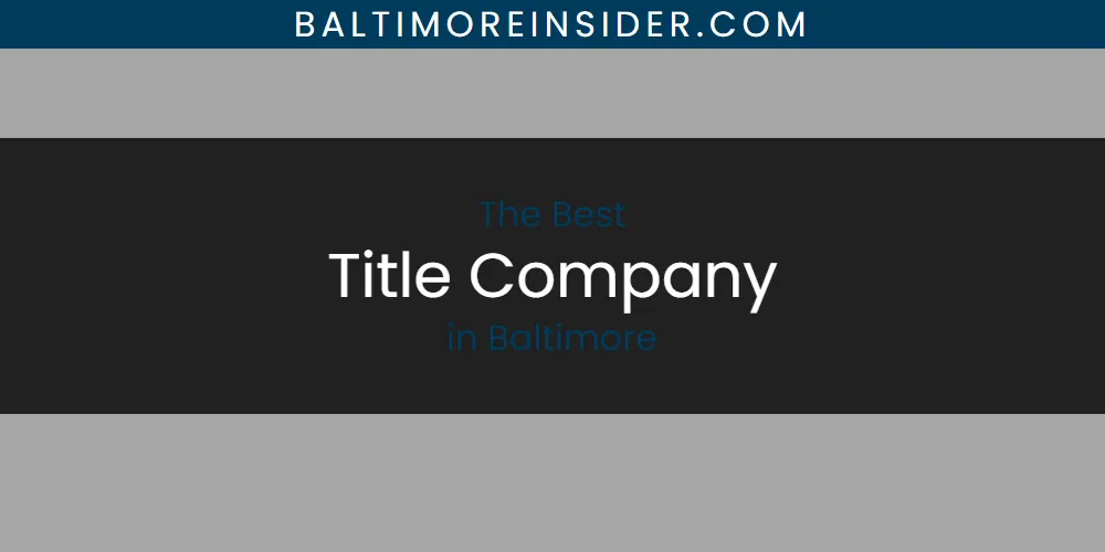 Best Title Company in Baltimore: Complete Guide (2026)