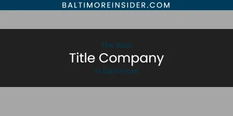Best Title Company in Baltimore: Complete Guide