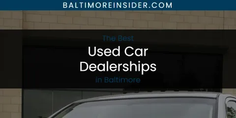 The Best Used Car Dealerships in Baltimore List