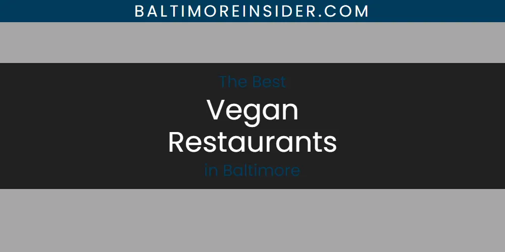 The Absolute Best Vegan Restaurants in Baltimore  [Updated 2025]
