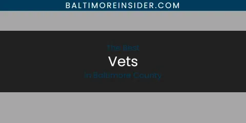 Best Vets in Baltimore County: Ultimate Guide
