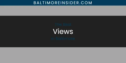 Best Views in Baltimore: Ultimate Guide